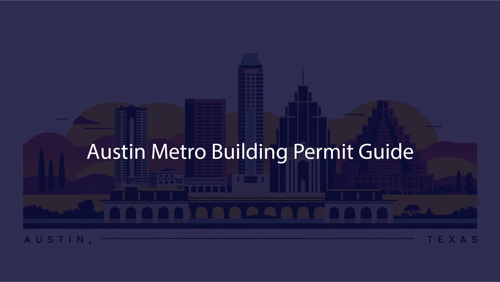 Silhouette of Austin, Texas skyline with 'Austin Metro Building Permit Guide' text on a dark background
